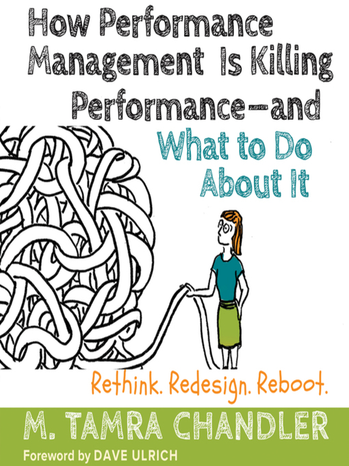Title details for How Performance Management Is Killing Performance—and What to Do About It by M. Tamra Chandler - Available